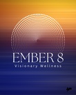 EMBER 8 | Visionary Wellness